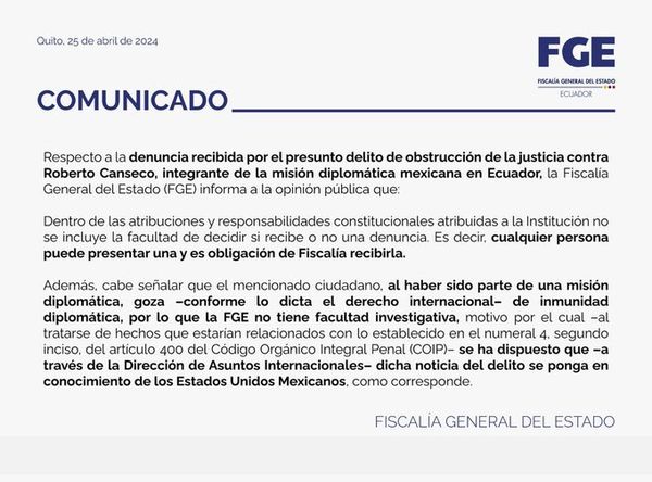 LA FISCALÍA ATIENDE A DENUNCIA PRESENTADA POR EL ESTADO ECUATORIANO, EN CONTRA DE ROBERTO CANSECO, DIPLOMÁTICO MEXICANO ACUSADO DE OBSTRUCCIÓN DE LA JUSTICIA.-